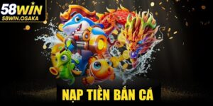 Nạp Tiền Bắn Cá